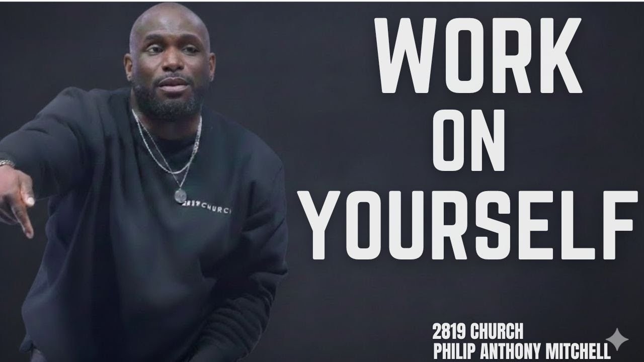 Focus on improving yourself and pay attention to your life.”— Philip Anthony Mitchell | 2819 Church