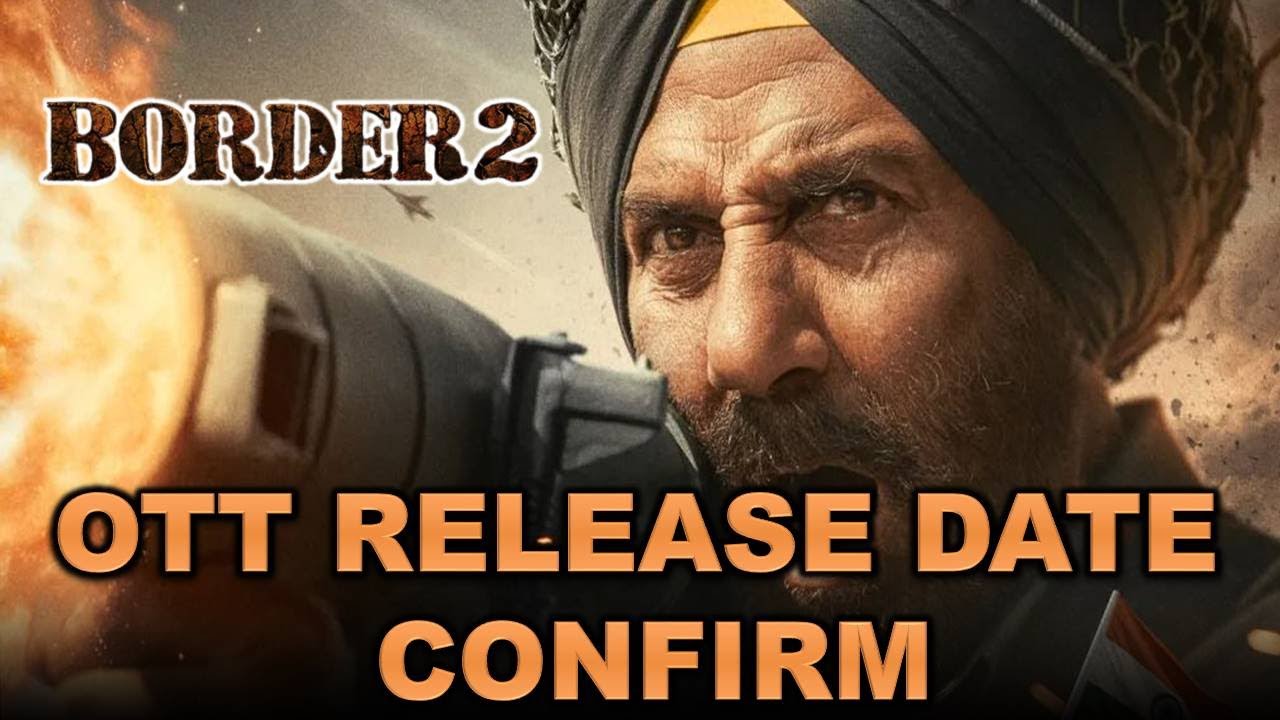 Border 2 OTT Release Date Official | Border 2 OTT Platform | Border 2 OTT Date | Border 2 on Netflix