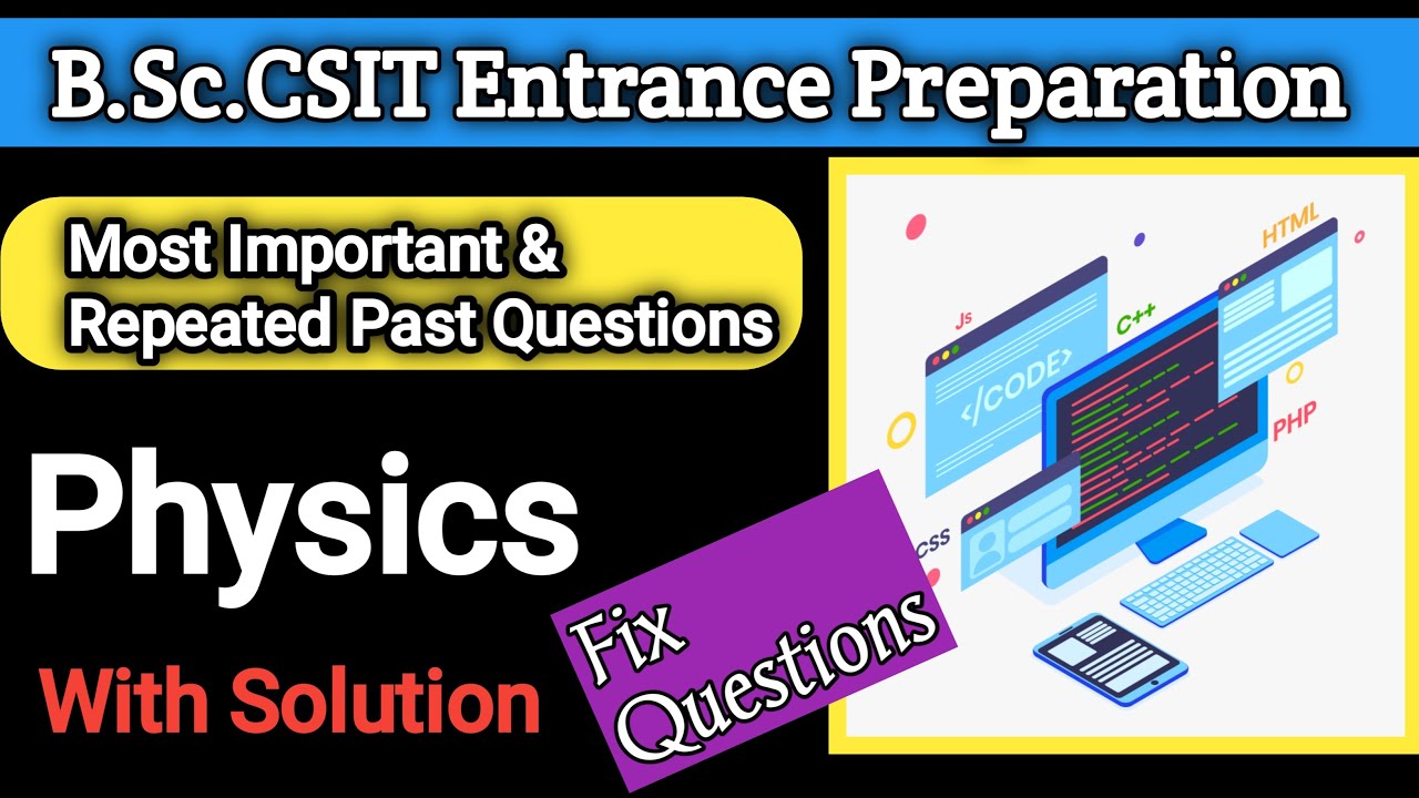 B.SC CSIT Entrance Most Important & Repeated Past Questions - Physics! CSIT Entrance Preparation