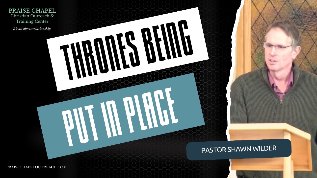 Thrones Being Put In Place - Worship & Word by Pastor Shawn Wilder