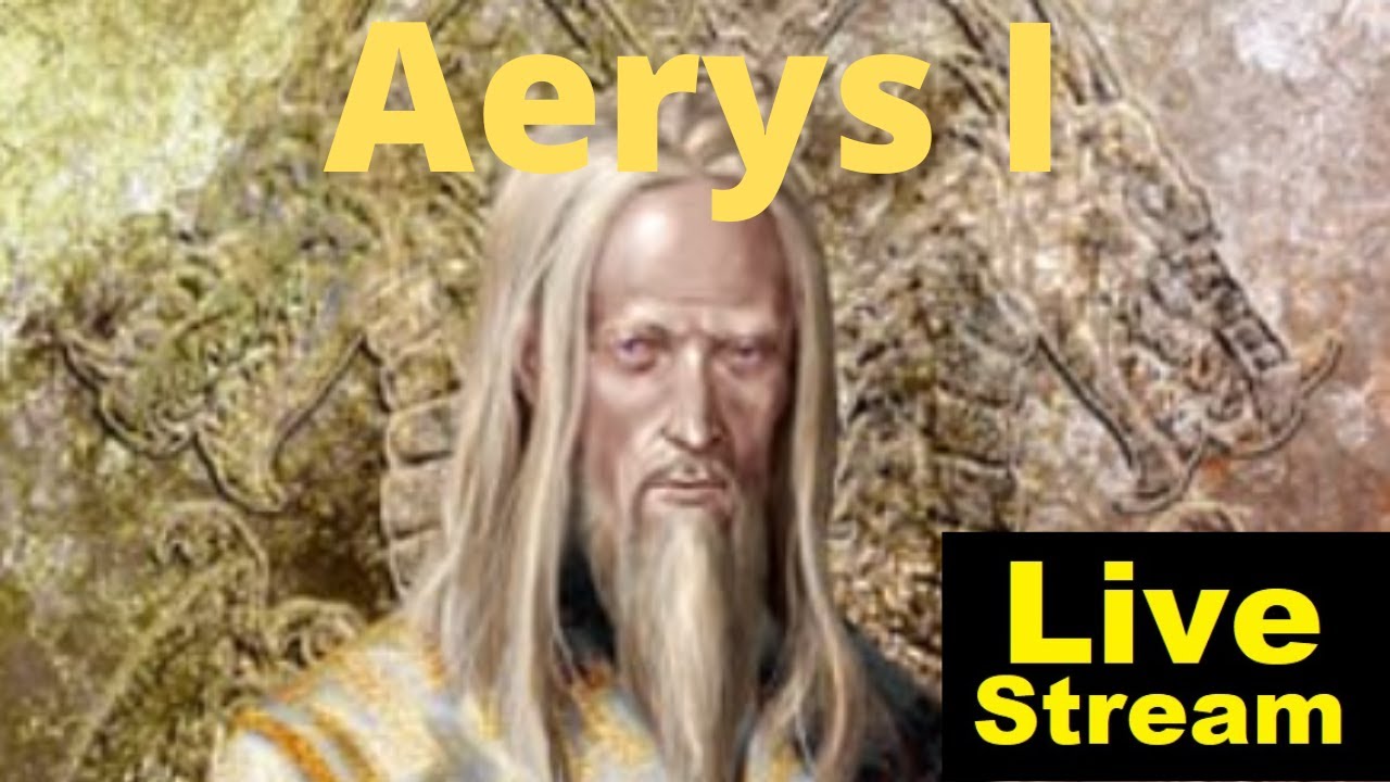 Aerys I - A Character Study | Livestream