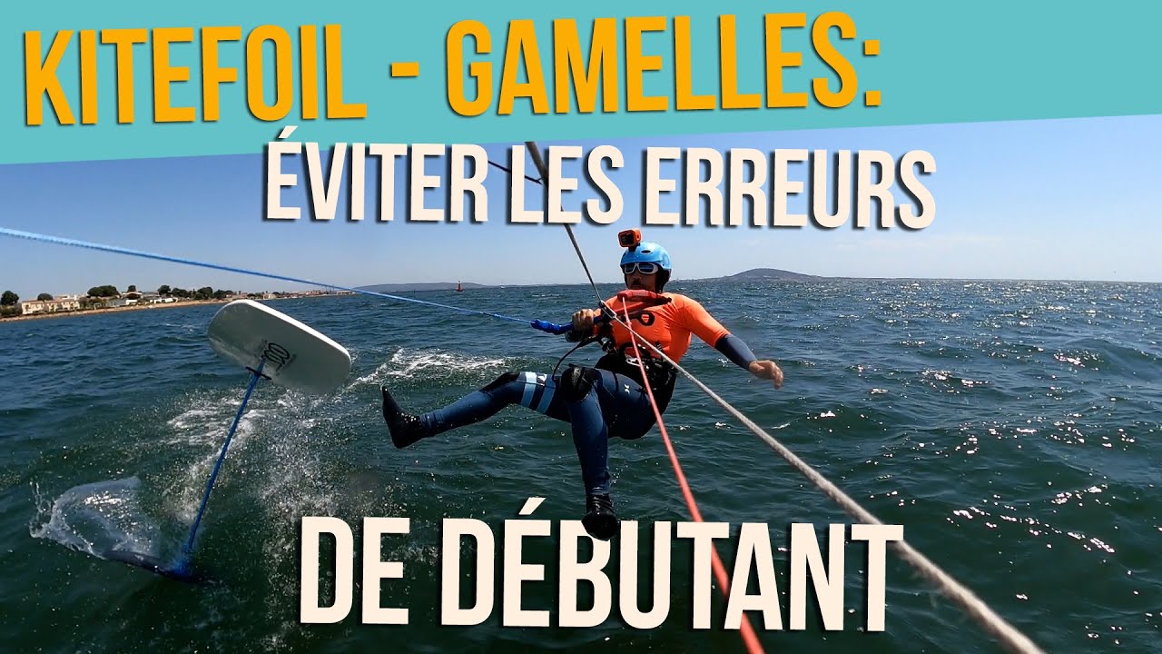 Kitefoil Gamelles: Eviter les erreurs de débutant  - 8 conseils