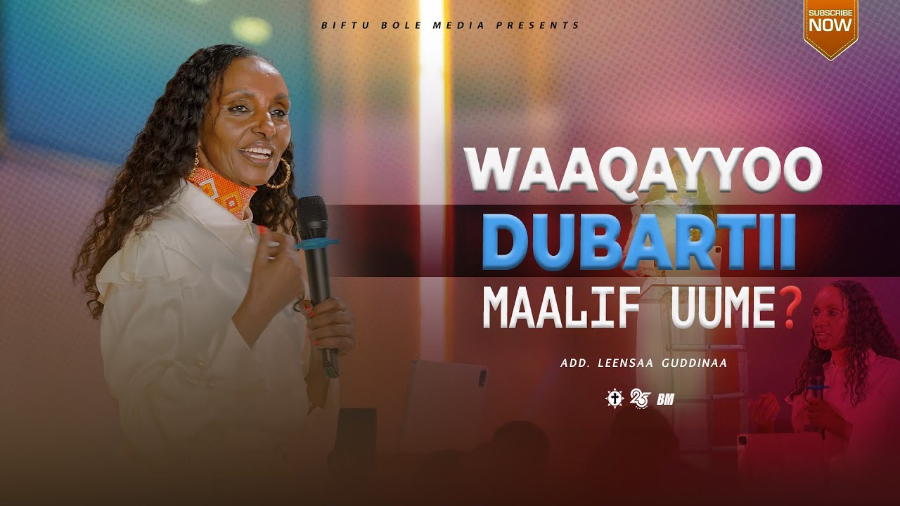 Waaqayyo Dubartii maaliif uume? | Add. Leensaa Guddinaa