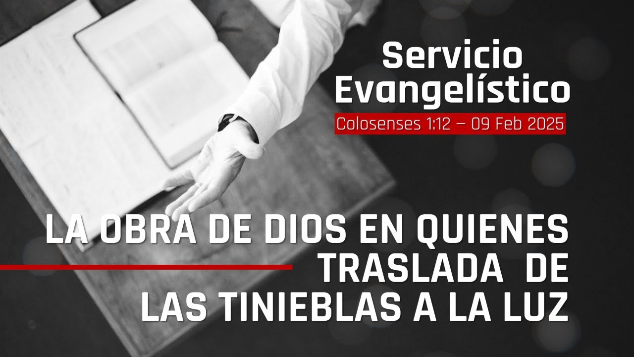 La Obra de Dios en Quienes Traslada de las Tinieblas a la Luz