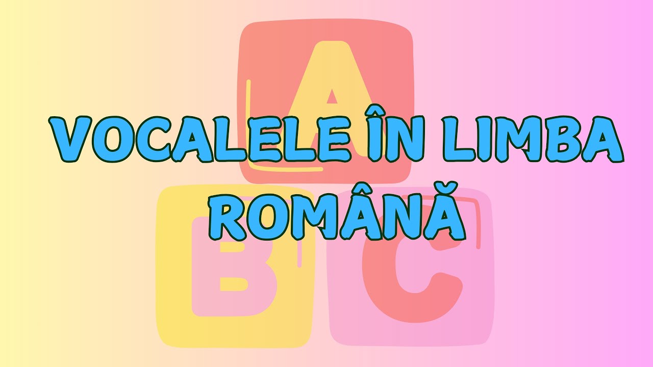 Vocalele din Limba Romana |  Casuta Cunoasterii | Educativ pentru copii