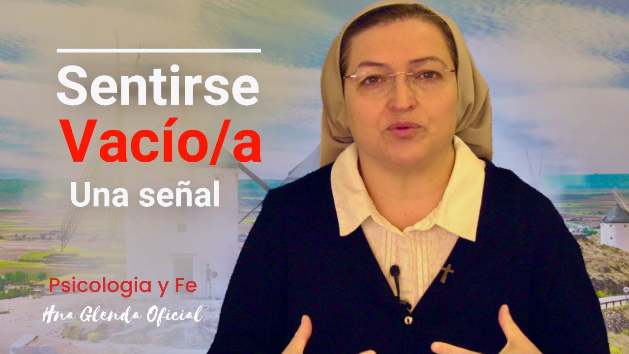 SENTIRSE VACIO/A, UNA SEÑAL - PSICOLOGÍA Y FE