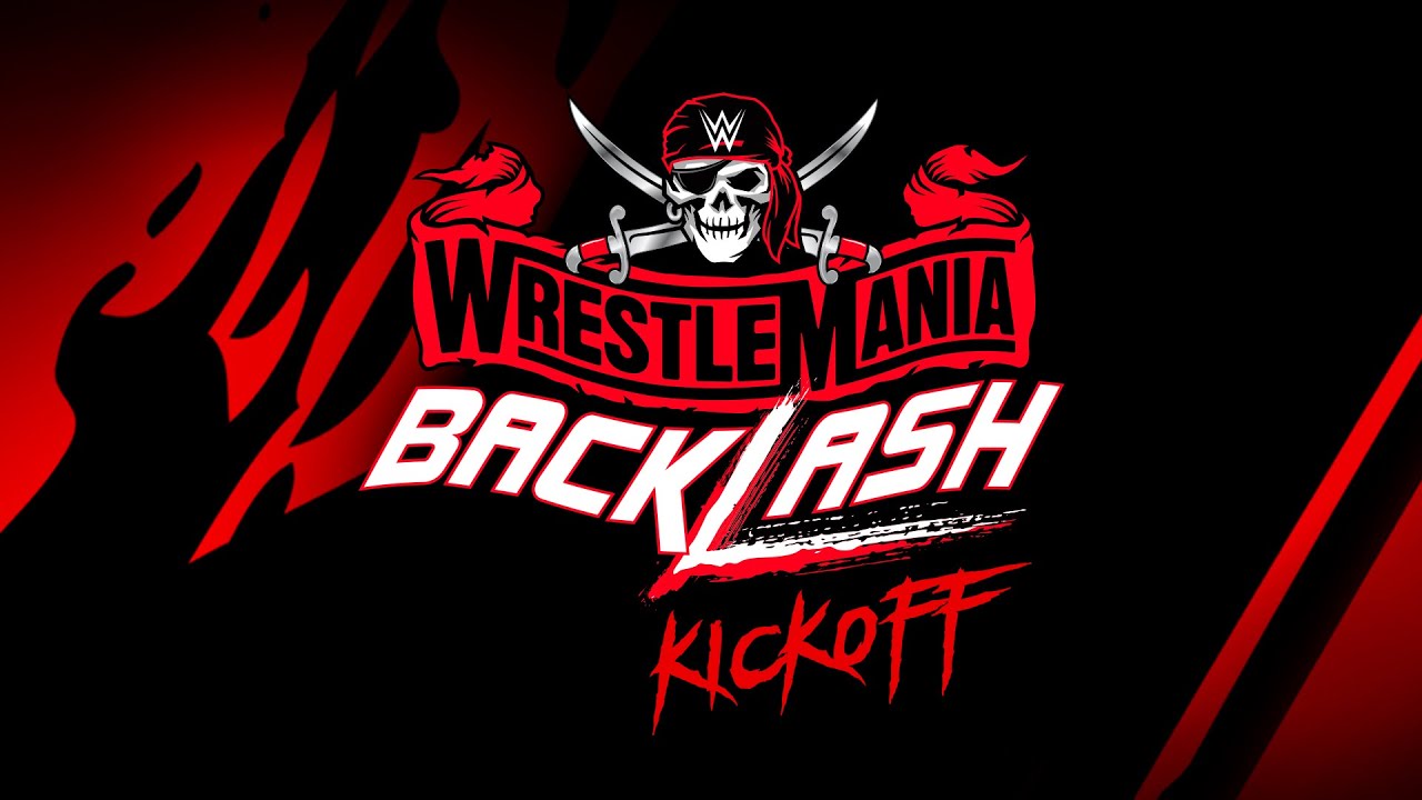 WrestleMania Backlash Kickoff: May 16, 2021