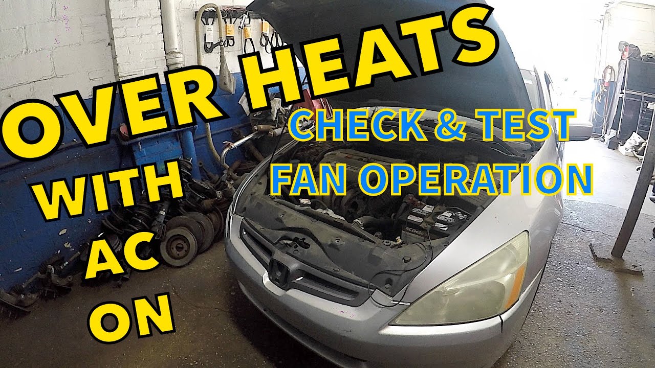 Car Over Heats with AC on Testing Fan Operation Honda ACCORD 2003 to 2007 test radiator fan power