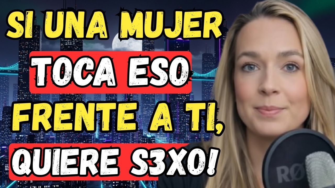 PSICOLOGÍA DE LA ATRACCIÓN: Si una MUJER toca A ESTO frente a ti, realmente te quiere