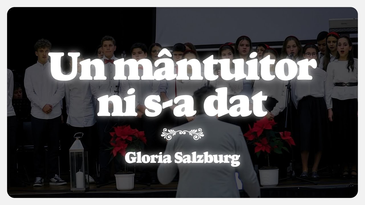 Un mântuitor ni s-a dat - Gloria Salzburg (feat. Grupa Mare)