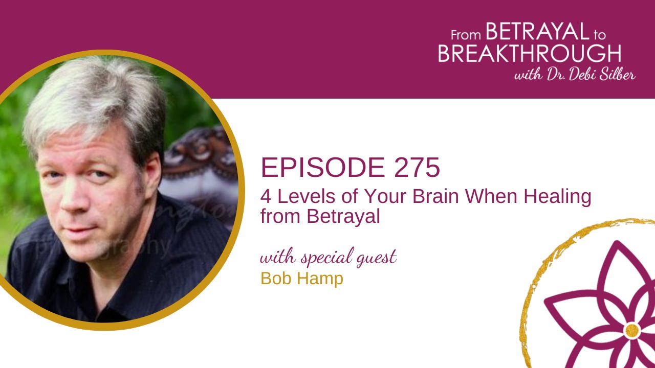 275: Four Levels of Your Brain When Healing from Betrayal w/ Bob Hamp