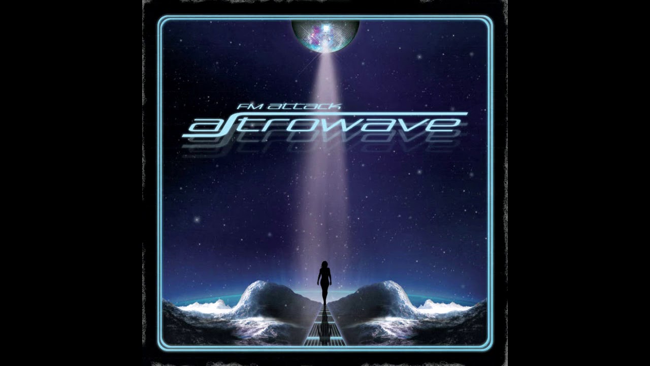 FM Attack - Astrowave [Full E.P.]