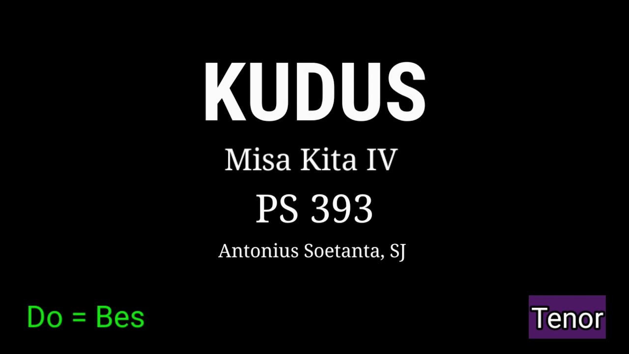 Kudus - Misa Kita IV - PS 393 - Tenor