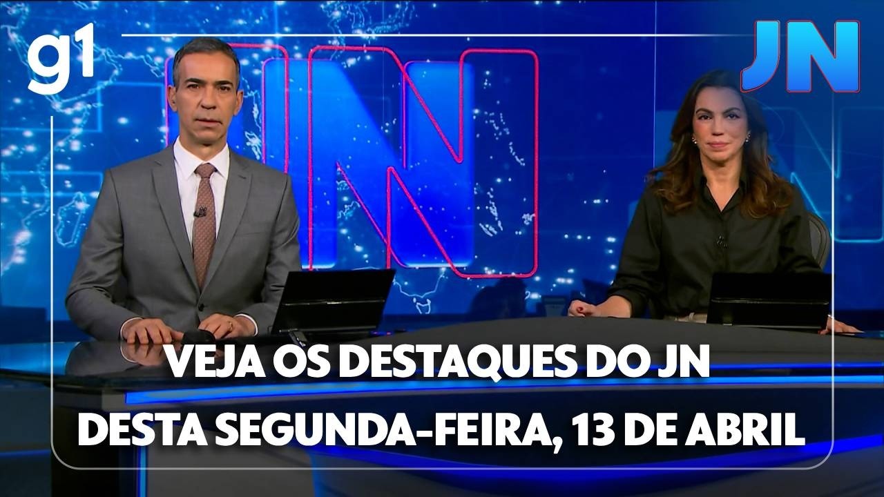 Jornal Nacional: Veja os destaques do JN desta segunda-feira, 13 de abril