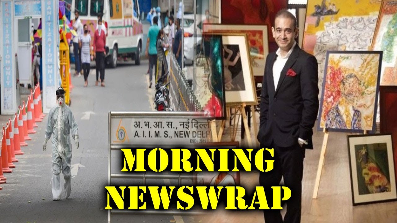 COVID-19 Cases In Delhi Cross 31,000-Mark; ED Lays Hands On Nirav Modi's Booty | Morning Newswrap