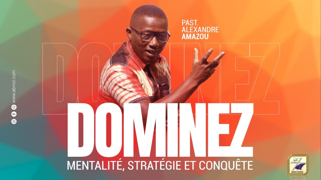 DOMINEZ - (Mentalité, Stratégie et Conquête) Past. Alexandre AMAZOU