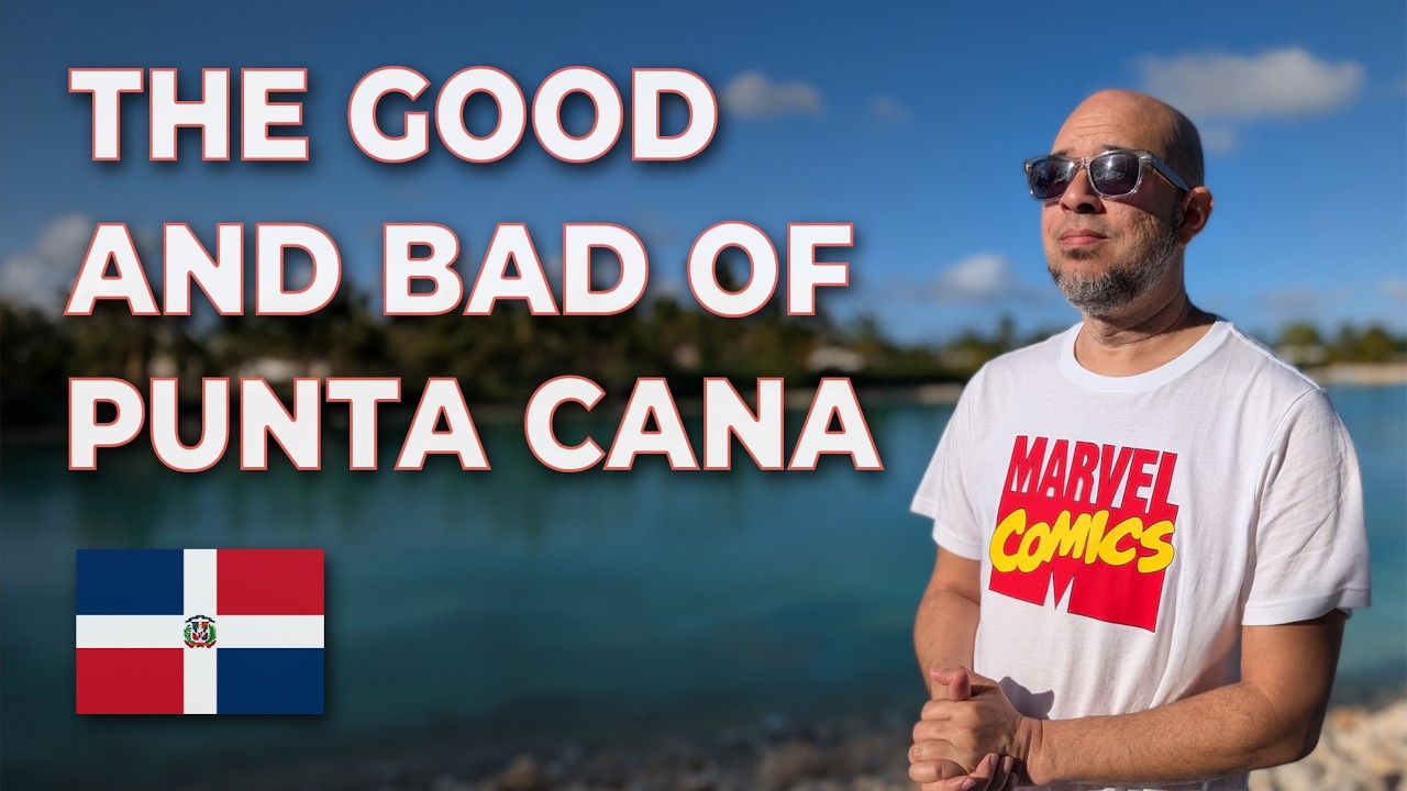 Punta Cana Living: The Good, Bad, and In-Between