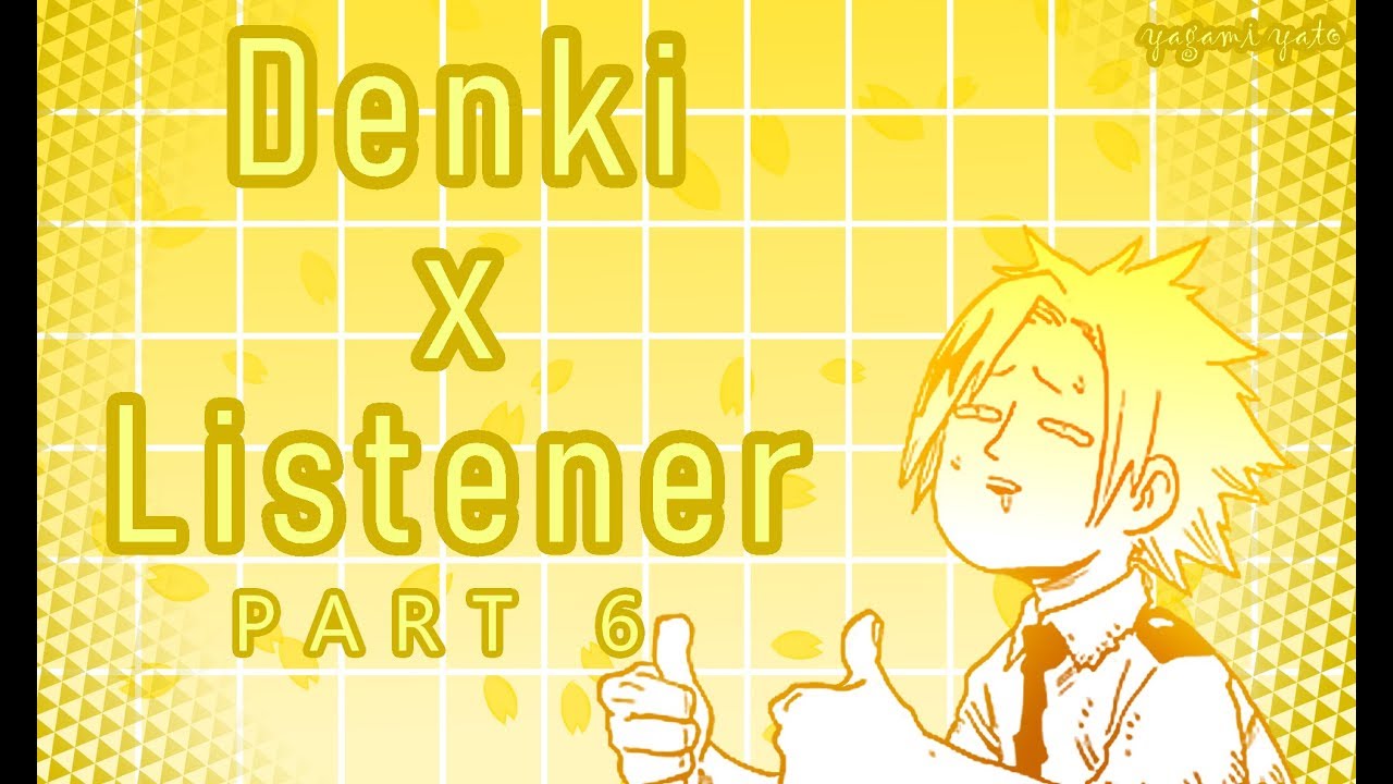 Denki Kaminari x Listener ASMR p6 [My Hero Academia] Spicy Ver