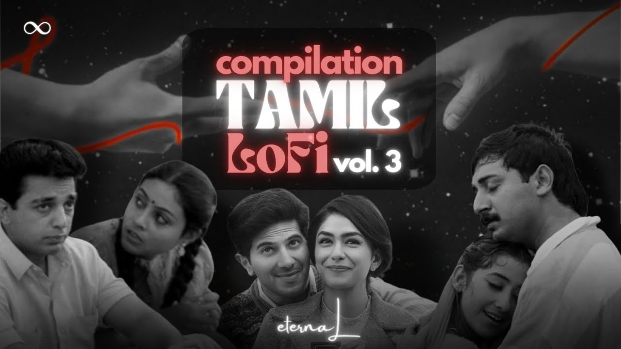 21 minutes of Tamil Lofi Songs | Tamil Lofi Compilation | Tamil Lofi Vol.3 | eternaL