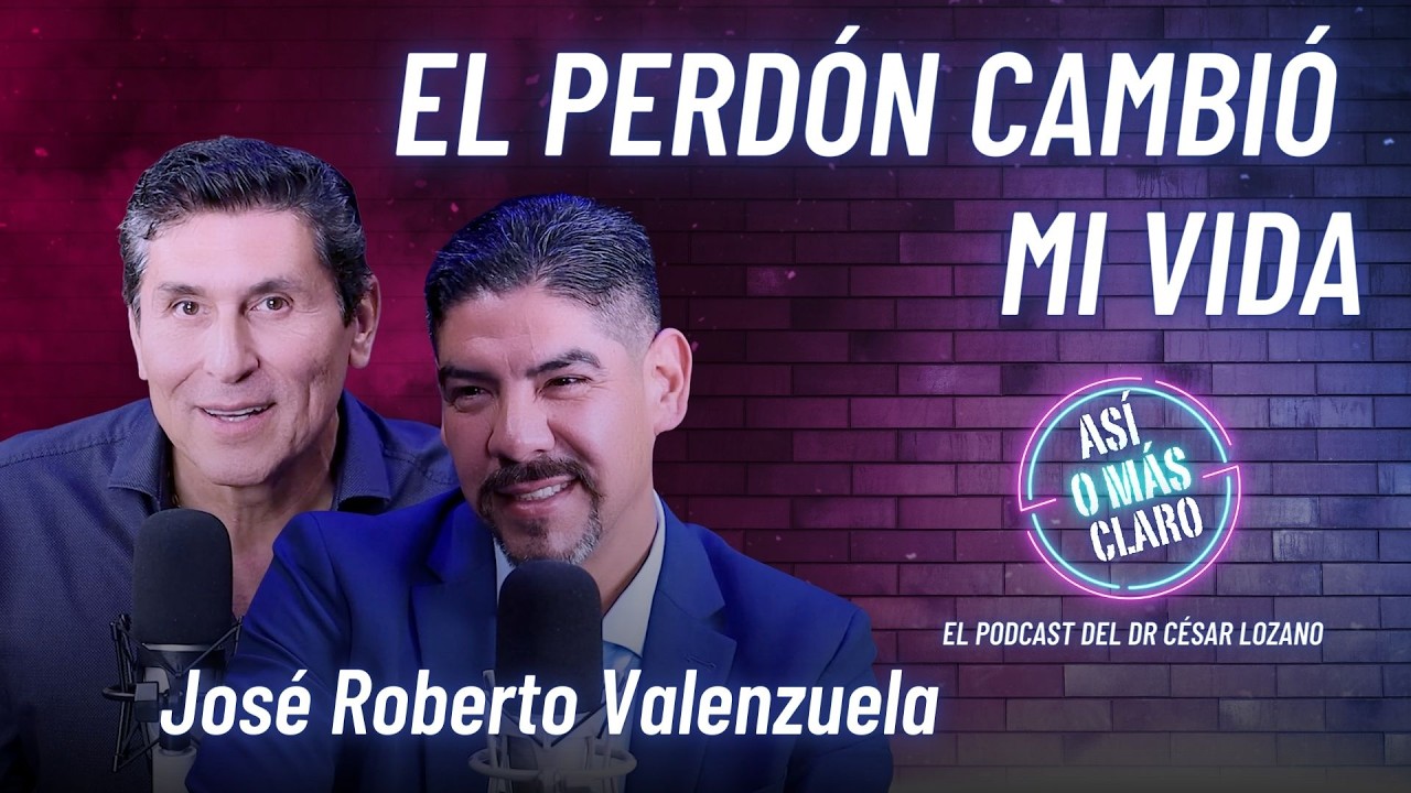 El método de perdón que cambió mi vida | José Roberto | Podcast Así o Más Claro con César Lozano