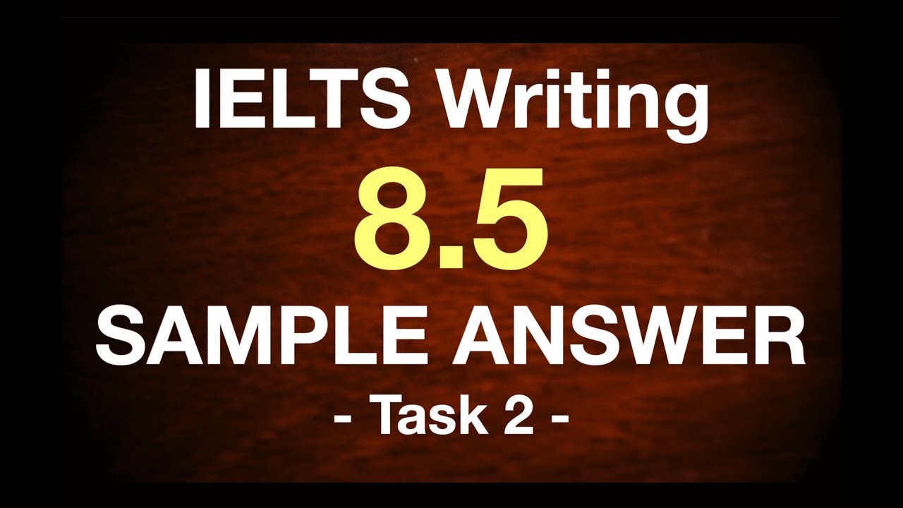 【IELTS Task 2】8.5 Writer’s Sample Answer - No.1
