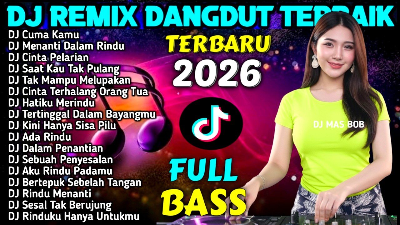 VIRAL TIKTOK | DJ REMIX DANGDUT FULL BASS TERBARU 2026 - DJ MAS BOB NEW