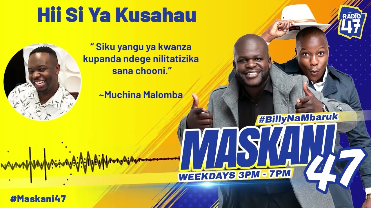 Muchina Malomba: Mara ya kwanza kupanda ndege karibu nikose kuitisha chakula nikidhani inalipiwa