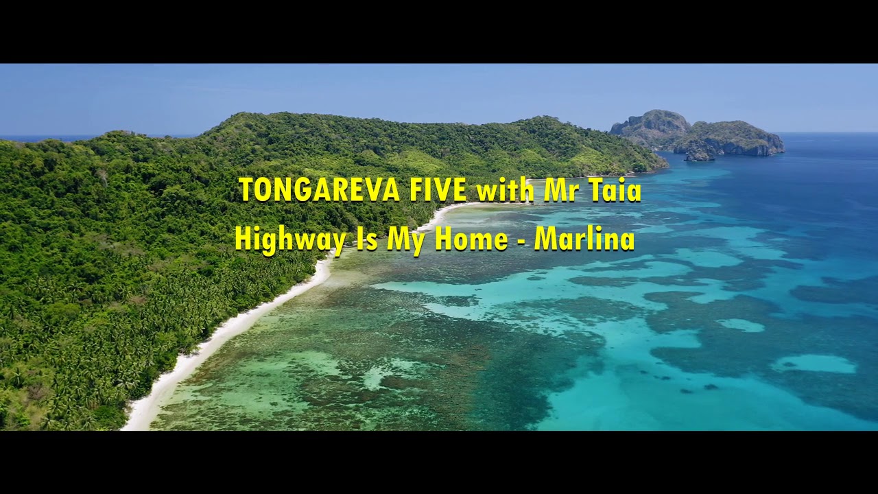 TONGAREVA FIVE with MR TAIA - Highway is my Home / Marlina - COOK ISLANDS