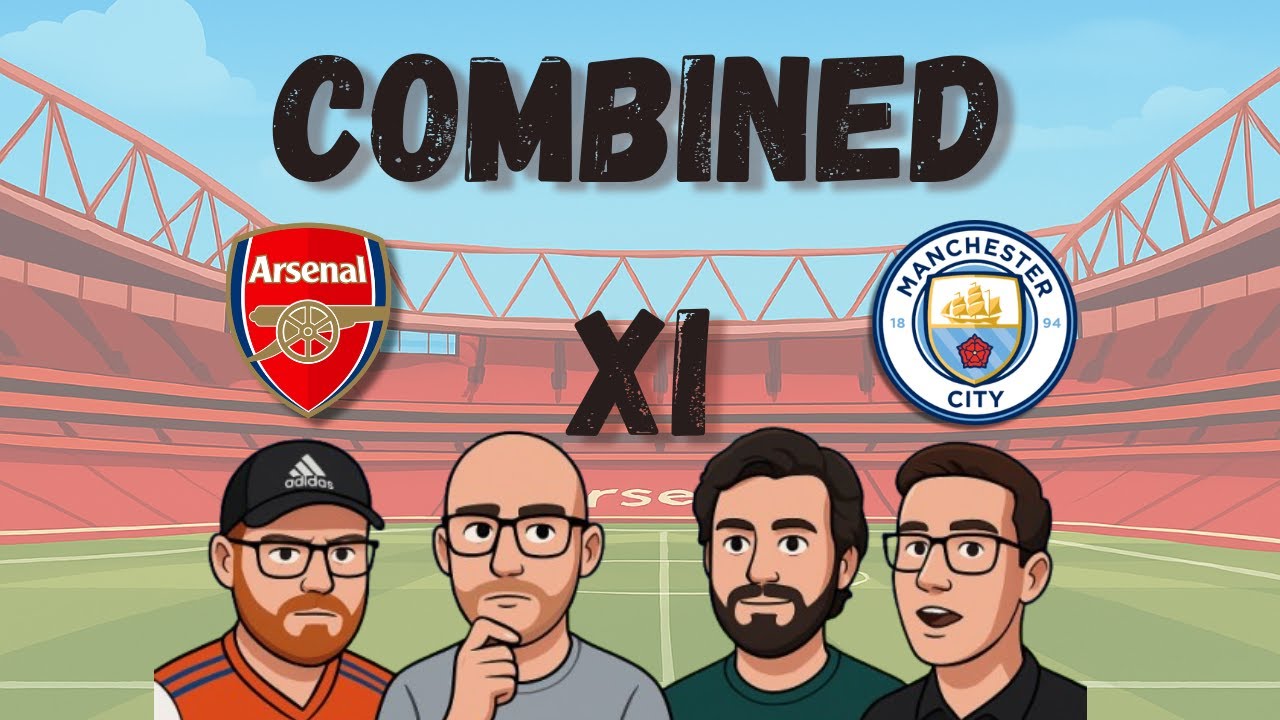 You wont believe who they chose! The Team debates the Best Arsenal & Man City 11
