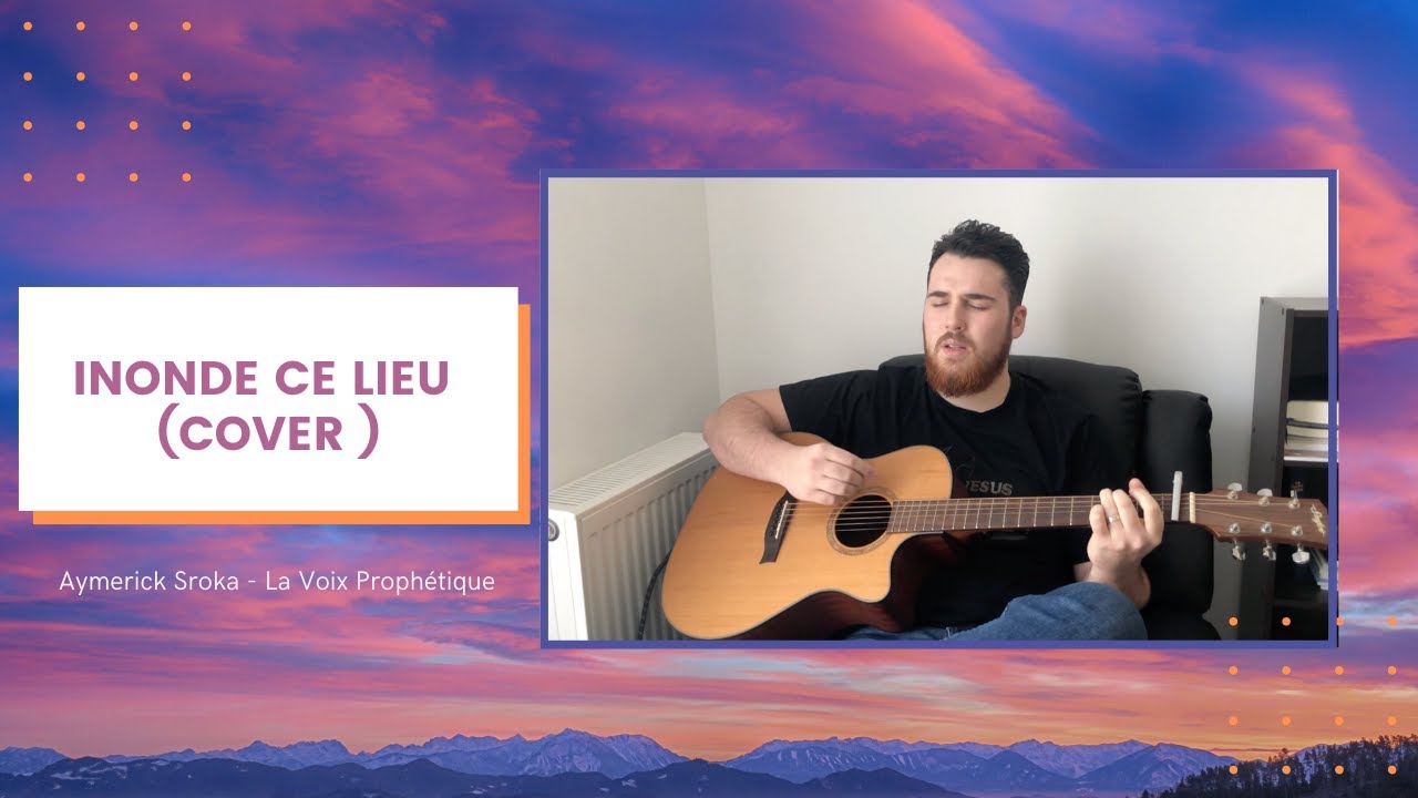 Inonde ce lieu - Cover par Aymerick
