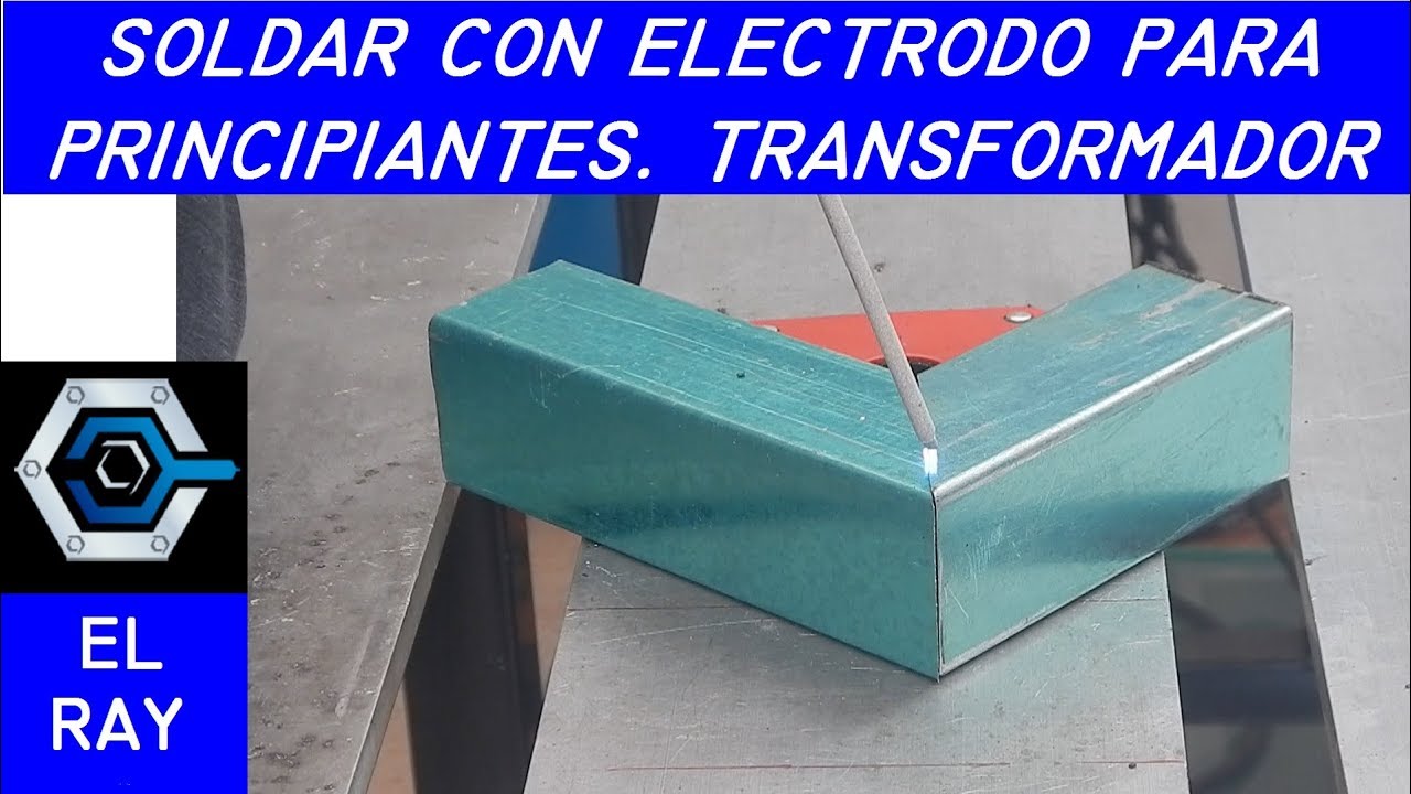 CÓMO SOLDAR CON ELECTRODO PARA PRINCIPIANTES