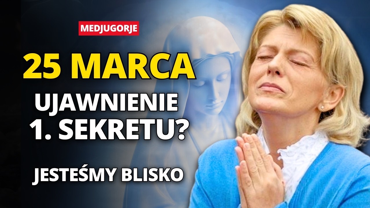 🚨18 MARCA: Matka Boża z Medjugorje przekaże ZNAK... | Jesteśmy bardzo blisko!