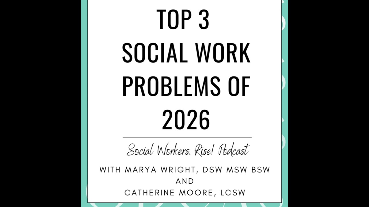 Top 3 Social Work Problems of 2026