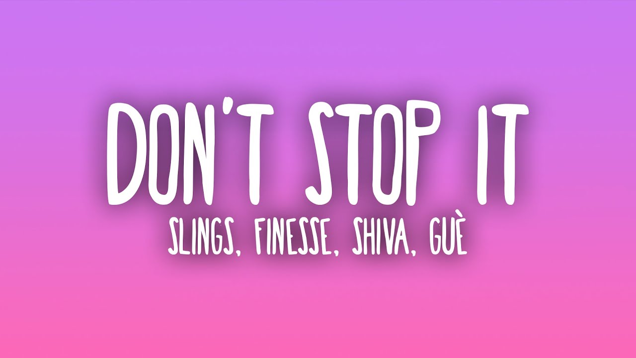 Slings, Finesse - Don't Stop It feat. Guè e Shiva