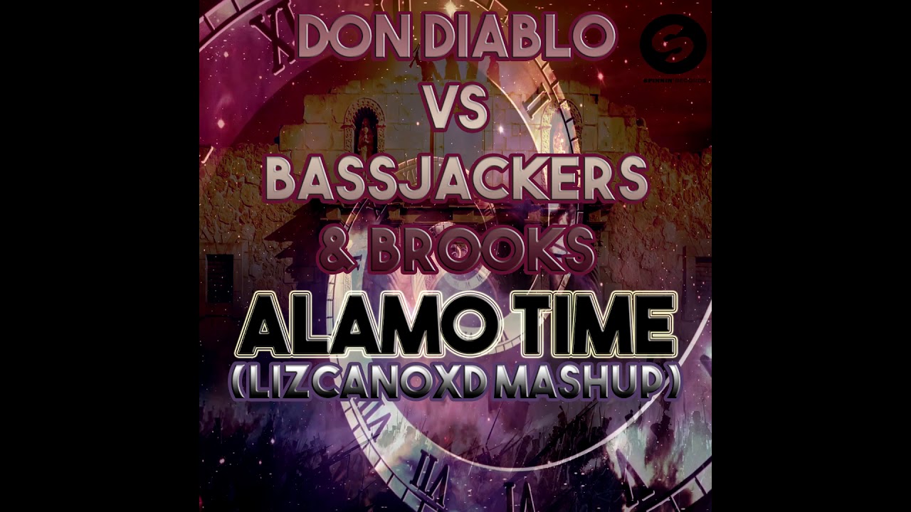 Don Diablo vs Bassjackers & Brooks - Alamo Time V3 (LizcanoXD Mashup)