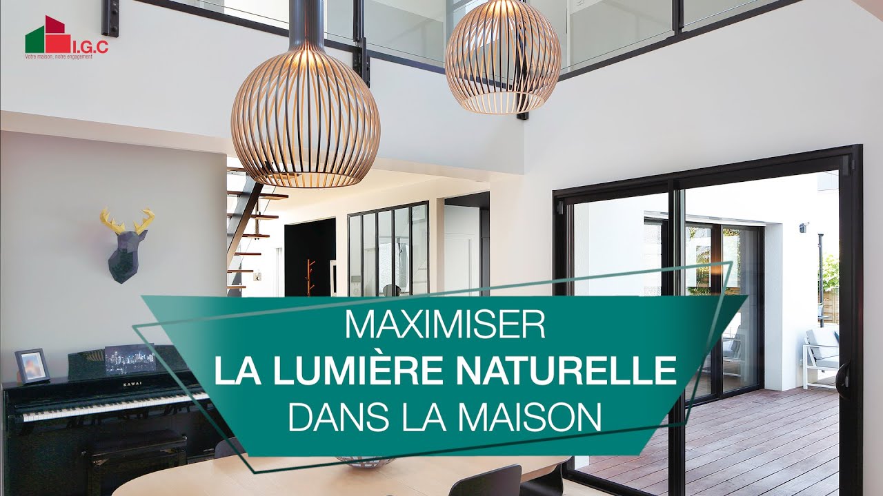 Maximiser la lumière naturelle dans la maison