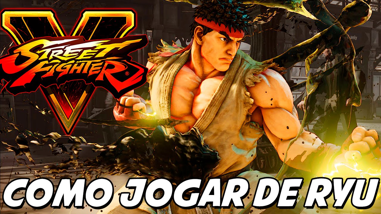 Street Fighter V &ndash; COMO JOGAR DE RYU