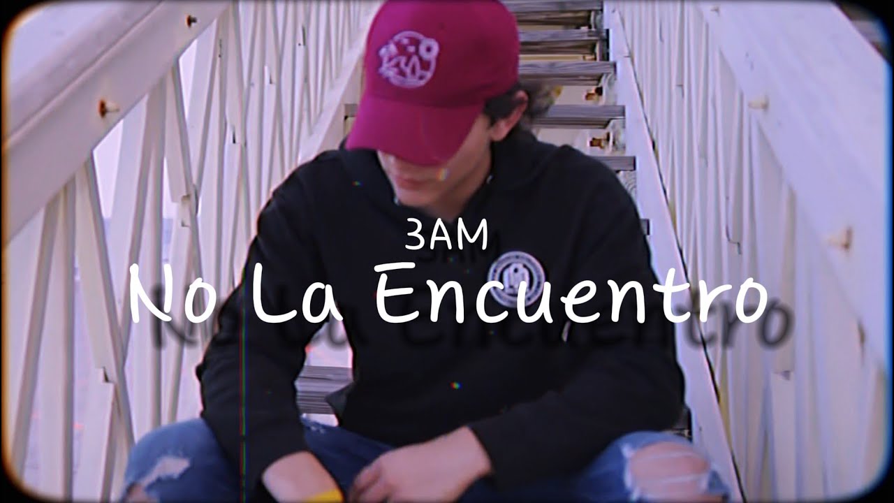 3AM - No La Encuentro ( Lyrics )