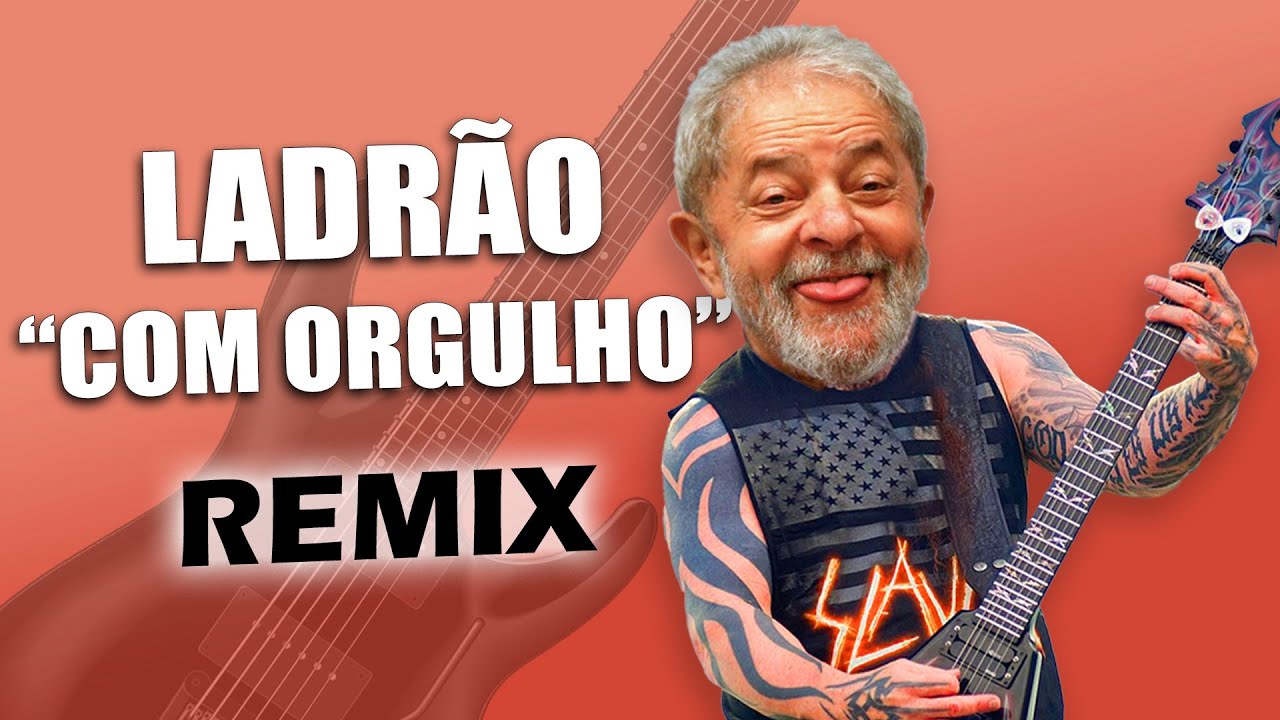Ladr&atilde;o (Com Orgulho!) | REMIX Rock | Lula Ladr&atilde;o Roubou Meu Cora&ccedil;&atilde;o