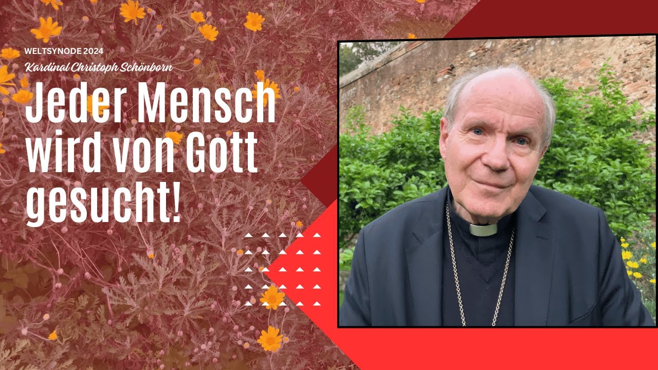 Kardinal Christoph Schönborn: Jeder Mensch wird von Gott gesucht!
