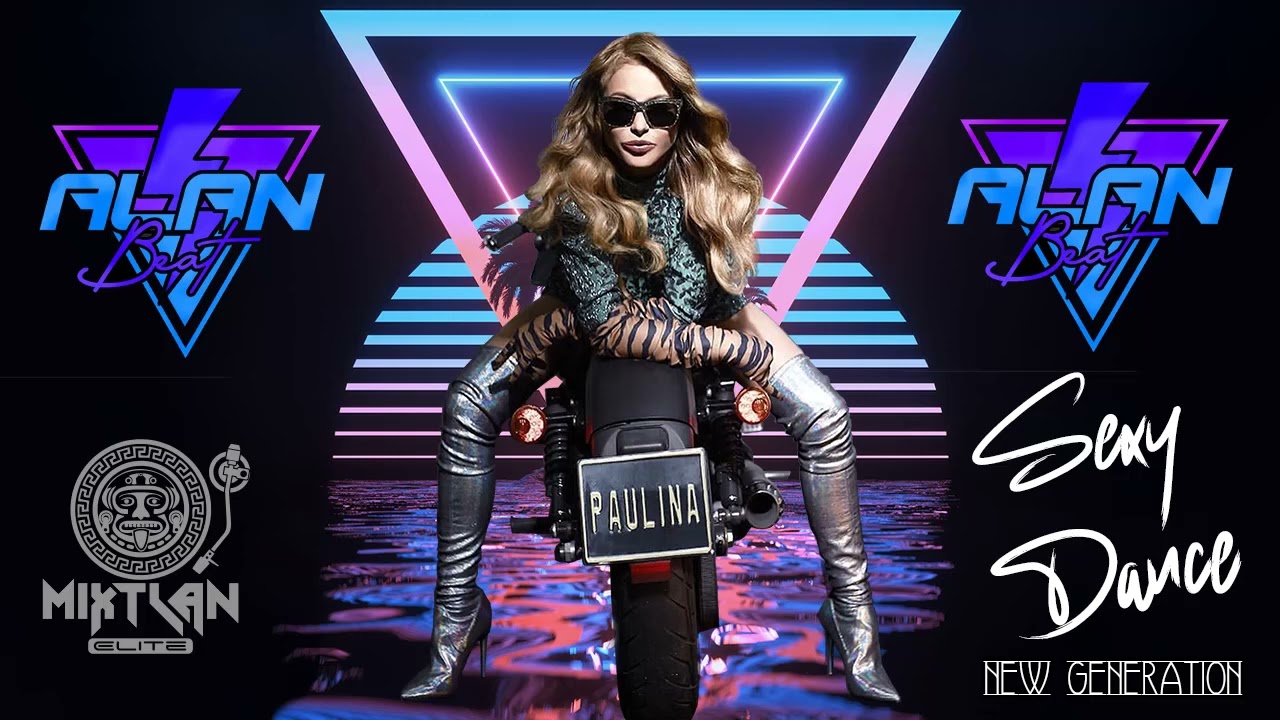 AlanBeatDeejay Ft Paulina Rubio  - Sexy Dance - Version New Generation  2023 ( Team Mixtlan Elite )