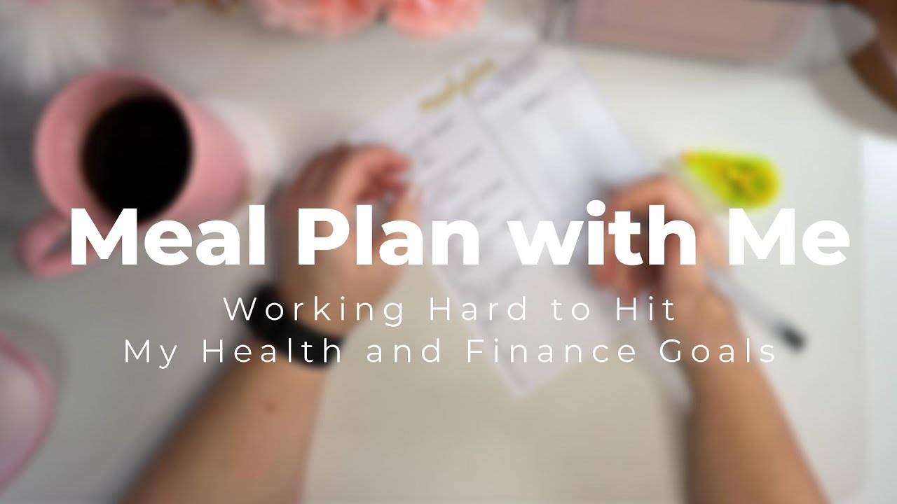 Meal Plan with Me |  Working Hard to Hit My Health and Finance Goals