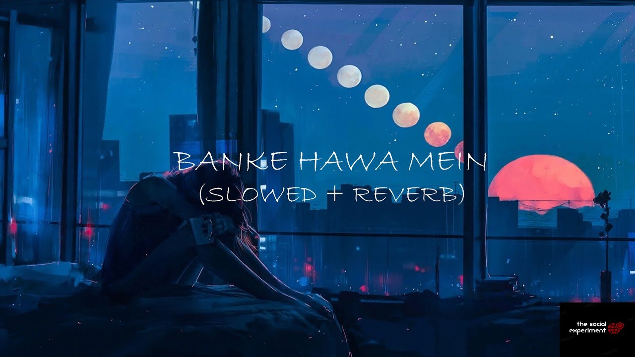 BANKE HAWA MEIN [SLOWED+REVERB] ALTAMASH FARIDI | SAD SONG