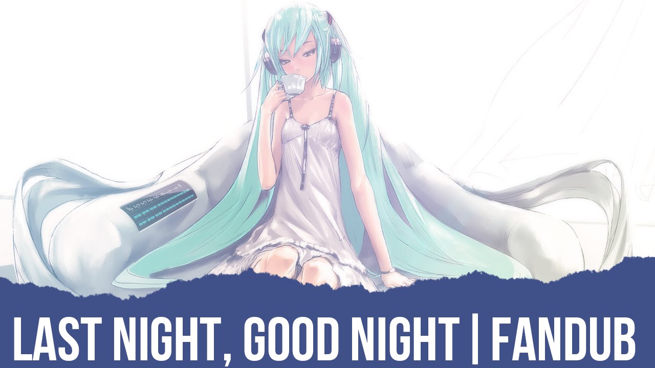 Last Night, Good Night - Fandub Latino Piano Ver.