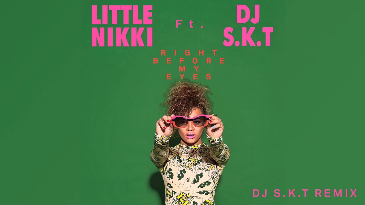 Little Nikki - Right Before My Eyes (S.K.T Remix)