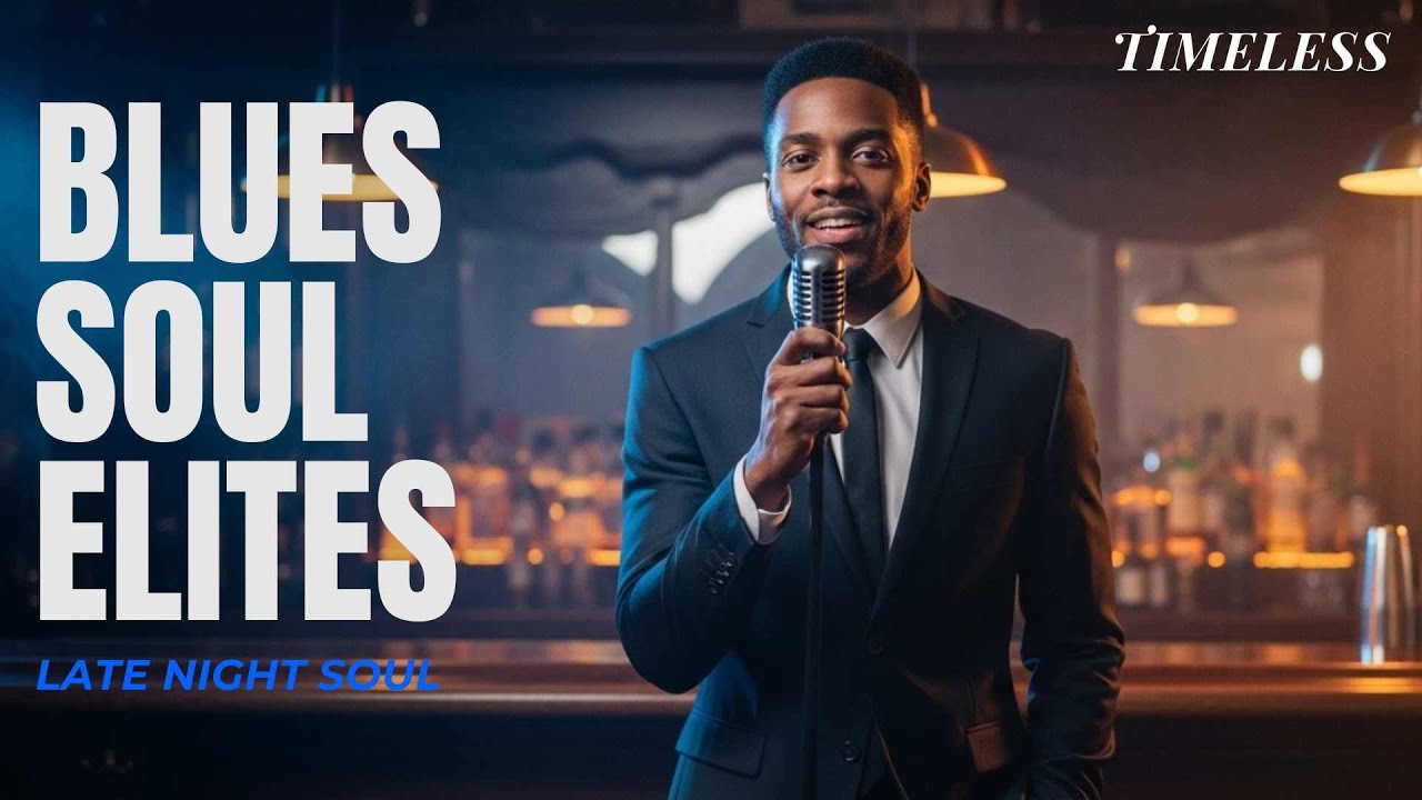 Soul Blues Elites | Late Night Soul • Vol. 16 | Timeless • 1 Hour