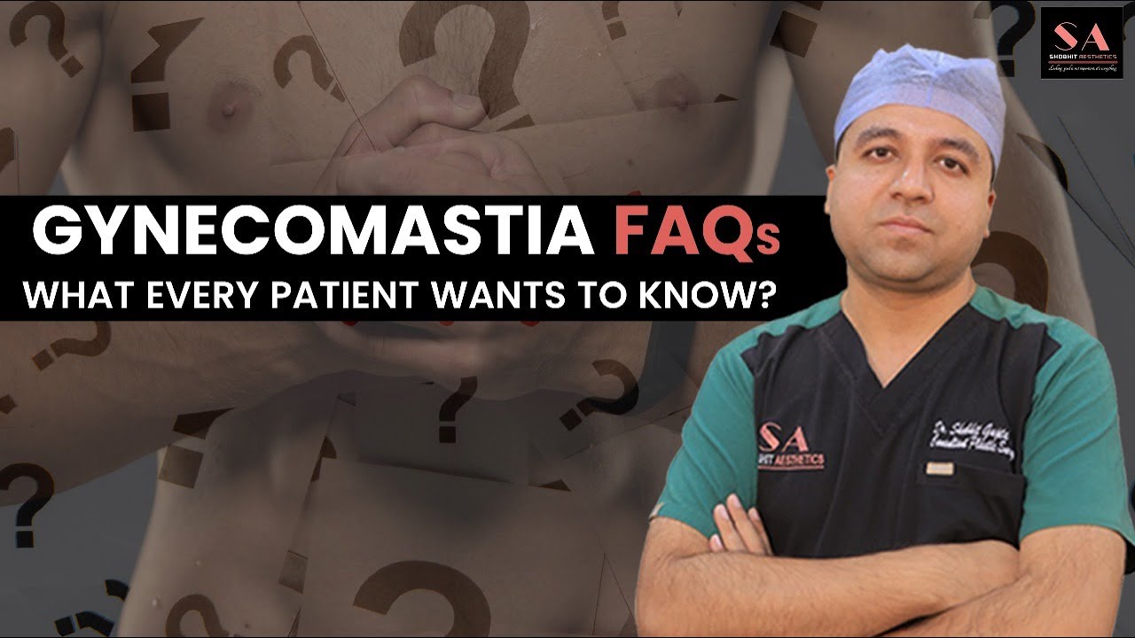 Gynecomastia FAQs What Every Patient Wants to Know?