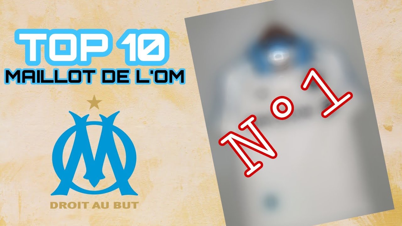 MON TOP 10 MAILLOT OM 👍👍