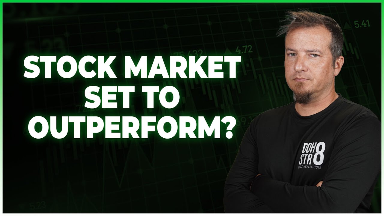 STOCK MARKET SET TO OUTPERFORM?