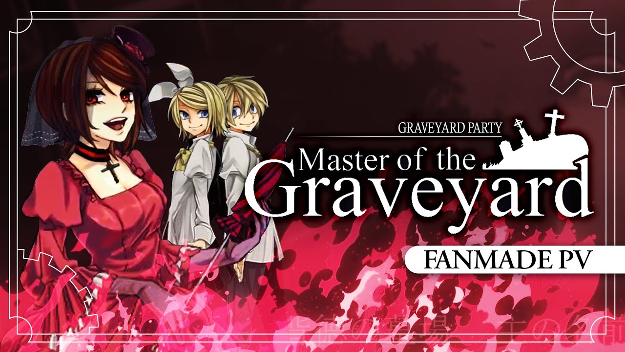 【Kagamine Rin・Len ft. MEIKO】 Master of the Graveyard / Graveyard Party【Fanmade PV】